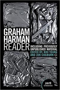 The Graham Harman Reader Including Previously Unpublished Material