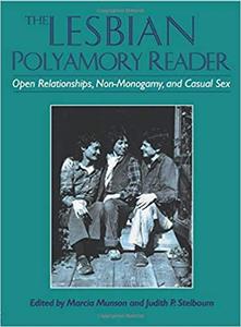 The Lesbian Polyamory Reader Open Relationships, Non-Monogamy, and Casual Sex