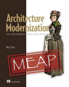 Architecture Modernization Socio-technical alignment of software, strategy, and structure (MEAP)