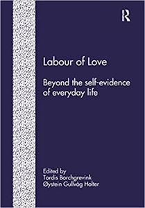 Labour of Love Beyond the Self-Evidence of Everyday Life