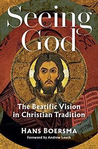 Seeing God The Beatific Vision in Christian Tradition