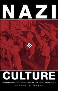 Nazi Culture Intellectual, Cultural and Social Life in the Third Reich