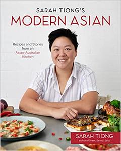 Sarah Tiong’s Modern Asian Recipes and Stories from an Asian-Australian Kitchen