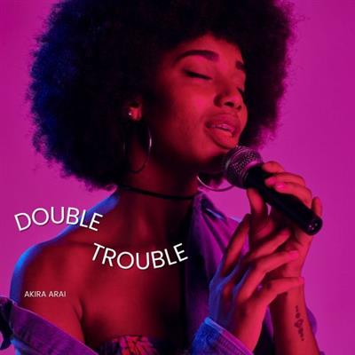 Akira Arai - Double Trouble  (2023)