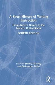 A Short History of Writing Instruction From Ancient Greece to The Modern United States