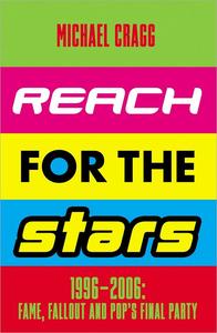 Reach for the Stars 1996-2006 Fame, Fallout and Pop’s Final Party
