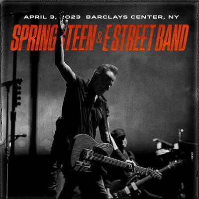 Bruce Springsteen & The E Street Band - 2023-04-03 - Barclays Center, Brooklyn, NY  (2023)