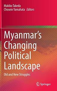 Myanmar's Changing Political Landscape Old and New Struggles