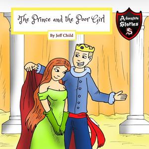The Prince and the Poor Girl by Jeff Child