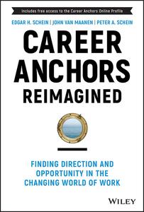 Career Anchors Reimagined Finding Direction and Opportunity in the Changing World of Work, 5th Edition