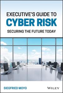 Executive's Guide to Cyber Risk Securing the Future Today