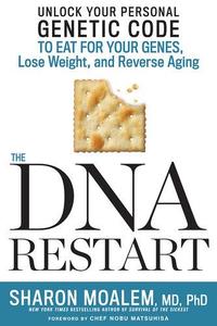 DNA Restart, The Unlock Your Personal Genetic Code to Eat for Your Genes, Lose Weight, and Reverse Aging