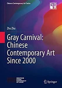 Gray Carnival Chinese Contemporary Art Since 2000