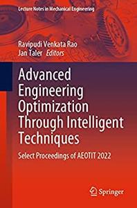 Advanced Engineering Optimization Through Intelligent Techniques