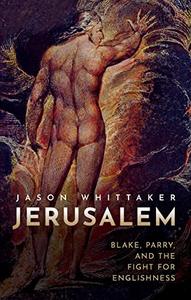Jerusalem Blake, Parry, and the Fight for Englishness