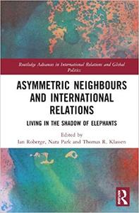 Asymmetric Neighbours and International Relations Living in the Shadow of Elephants