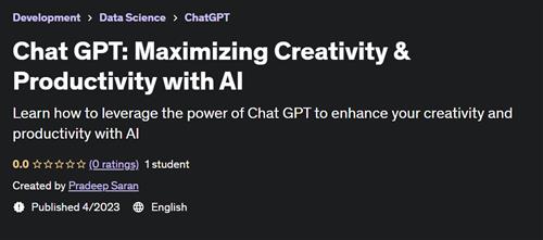 Chat GPT – Maximizing Creativity & Productivity with AI
