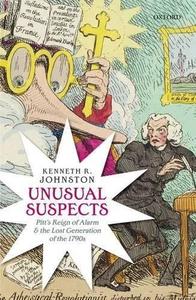Unusual Suspects Pitt's Reign of Alarm and the Lost Generation of the 1790s