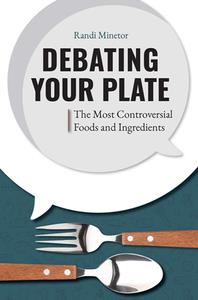 Debating Your Plate  The Most Controversial Foods and Ingredients