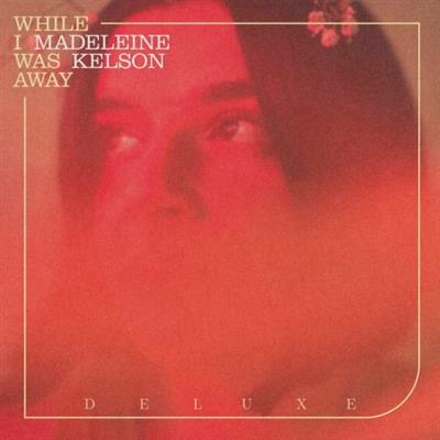 Madeleine Kelson - While I Was Away (Deluxe)  (2023)