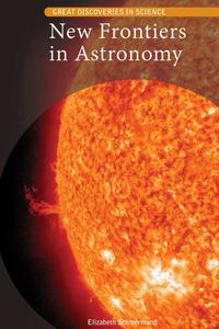 New Frontiers in Astronomy (Great Discoveries in Science)