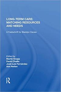 Long-Term Care Matching Resources and Needs A Festschrift for Bleddyn Davies