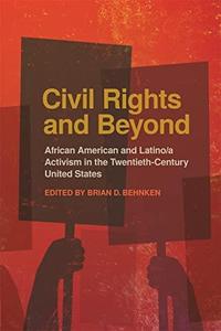 Civil Rights and Beyond African American and Latinoa Activism in the Twentieth-century United States