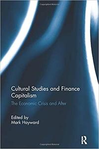 Cultural Studies and Finance Capitalism The Economic Crisis and After