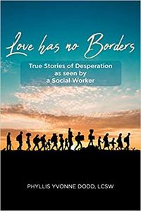 Love has no Borders True Stories of Desperation as seen by a Social Worker