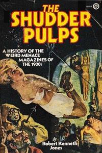 The Shudder Pulps A History of the Weird Menace Magazines of the 1930s
