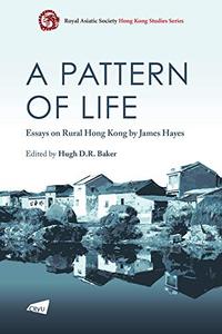 A Pattern of Life Essays on Rural Hong Kong by James Hayes