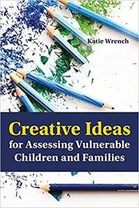 Creative Ideas for Assessing Vulnerable Children and Families