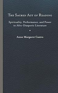 The Sacred Act of Reading Spirituality, Performance, and Power in Afro-Diasporic Literature