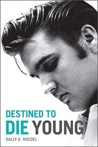 Elvis Destined To Die Young