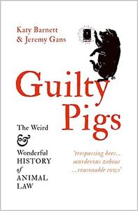Guilty Pigs The Weird and Wonderful History of Animal Law