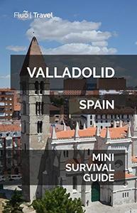 Valladolid Mini Survival Guide