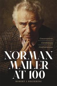 Norman Mailer at 100 Conversations, Correlations, Confrontations