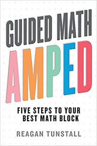 Guided Math AMPED Five Steps to Your Best Math Block