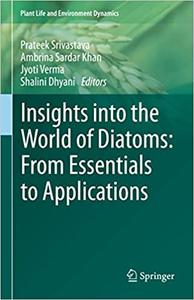 Insights into the World of Diatoms From Essentials to Applications