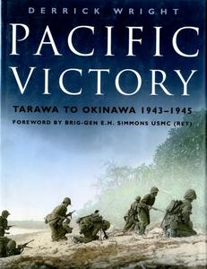 Pacific Victory Tarawa to Okinawa 1943-1945 