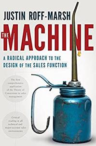 The Machine A Radical Approach to the Design of the Sales Function
