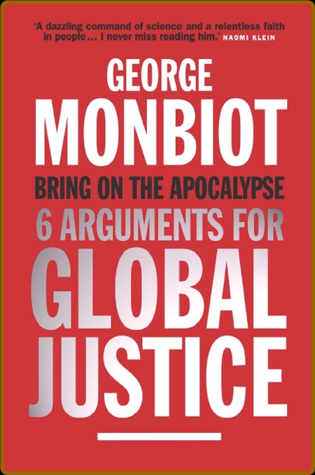 Bring on the Apocalypse - Six Arguments for Global Justice