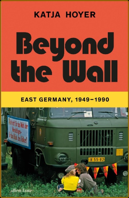 BeyondtheWallEastGermany,1949-1990(KatjaHoyer)  667b0a51332f2afa485107ebee7c365a