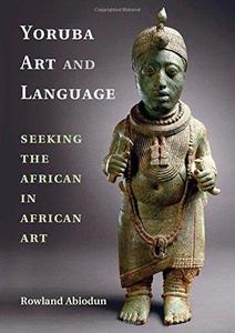 Yoruba Art and Language Seeking the African in African Art