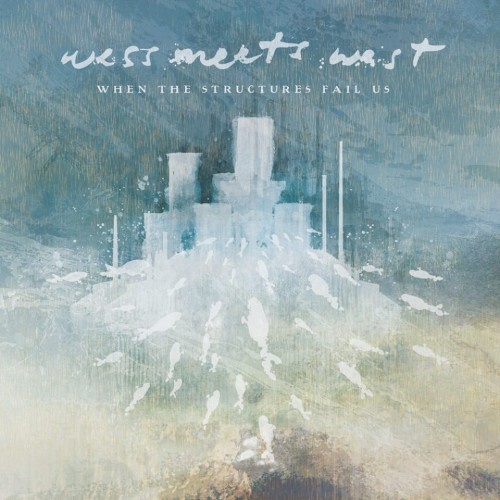 Wess Meets West - When The Structures Fail Us (2014)