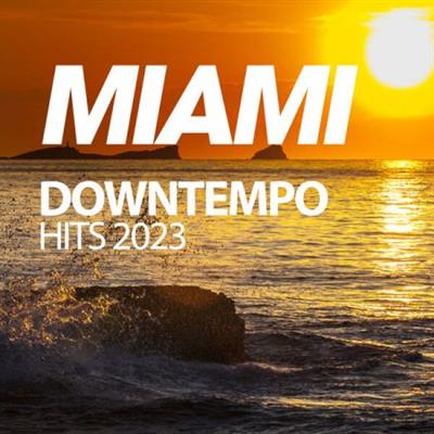 Various Artists - Miami Downtempo Hits 2023  (2023)