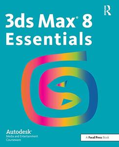 3ds Max 8 Essentials Autodesk Media and Entertainment Courseware