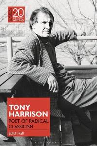 Tony Harrison Poet of Radical Classicism