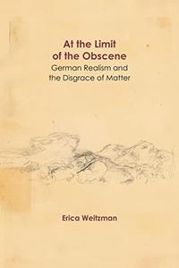 At the Limit of the Obscene German Realism and the Disgrace of Matter