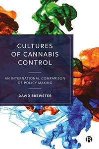 Cultures of Cannabis Control An International Comparison of Policy Making